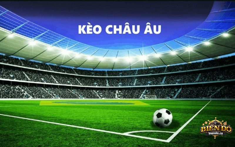 Kinh nghiệm bắt kèo châu Âu  đọc kèo châu Âu chuẩn nhất