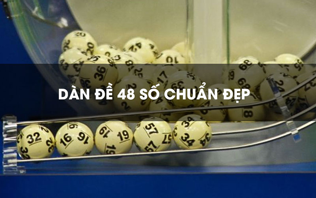 Dàn đề 48 số nuôi lô chuẩn lĩnh thưởng liền tay