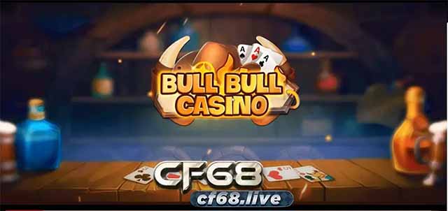 Hướng dẫn chơi Bull Casino online tại Cf68 cực hấp dẫn