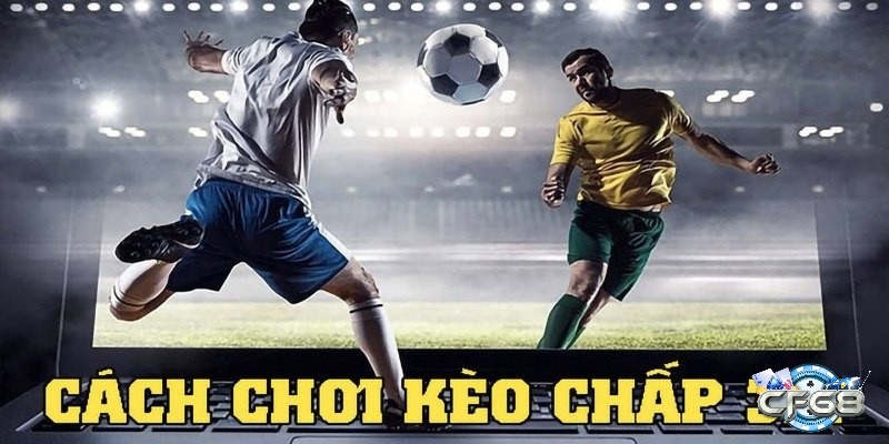 Kèo 0.75 còn được biết đến là kèo chấp nửa một