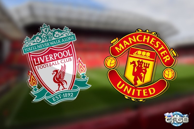 Trận cầu giữa Manchester United và Liverpool